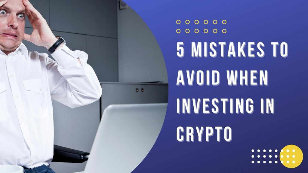 Top 5 Mistakes People Make In Crypto